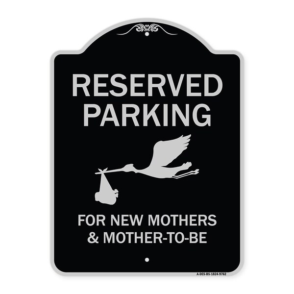 Signmission Designer Series-Reserved Parking For New Mothers & Mothers To-be, 24" x 18", BS-1824-9762 A-DES-BS-1824-9762 - main